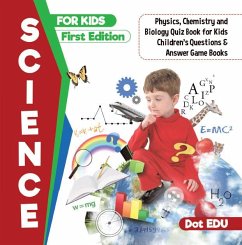 Science for Kids First Edition   Physics, Chemistry and Biology Quiz Book for Kids   Children's Questions & Answer Game Books (eBook, ePUB) - Edu, Dot