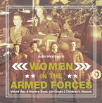 Women in the Armed Forces - World War II History Book 4th Grade   Children's History (eBook, ePUB)