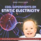Cool Experiments on Static Electricity - Science Book of Experiments   Children's Electricity Books (eBook, ePUB)