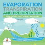 Evaporation, Transpiration and Precipitation   Water Cycle for Kids   Children's Water Books (eBook, ePUB)