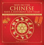 Why Do The Chinese Have A Different New Year? Holiday Book for Kindergarten   Children's Chinese New Year Books (eBook, ePUB)