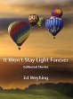 It Won't Stay Light Forever: Collected... - Bild 1