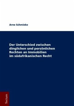 Der Unterschied zwischen dinglichen und persönlichen Rechten an Immobilien im südafrikanischen Recht - Schmieke, Arne