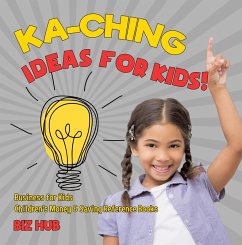 Cover Ka-Ching Ideas for Kids!   Business for Kids   Children's Money & Saving Reference Books (eBook, ePUB)