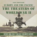 The Theaters of World War II: Europe and the Pacific - History Book for 12 Year Old   Children's History (eBook, ePUB)