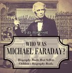 Who Was Michael Faraday? Biography Books Best Sellers   Children's Biography Books (eBook, ePUB)