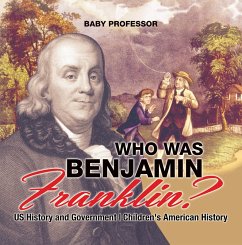 Cover Who Was Benjamin Franklin? US History and Government   Children's American History (eBook, ePUB)