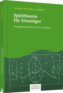 Spieltheorie für Einsteiger - Dixit, Avinash K.;Nalebuff, Barry J.