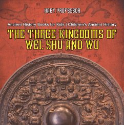 The Three Kingdoms of Wei, Shu and Wu - Ancient History Books for Kids   Children's Ancient History (eBook, ePUB) - Baby