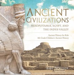 Cover Ancient Civilizations - Mesopotamia, Egypt, and the Indus Valley   Ancient History for Kids   4th Grade Children's Ancient History (eBook, ePUB)