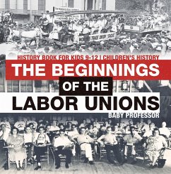 Cover The Beginnings of the Labor Unions: History Book for Kids 9-12   Children's History (eBook, ePUB)