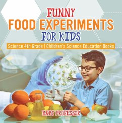 Funny Food Experiments for Kids - Science 4th Grade   Children's Science Education Books (eBook, ePUB) - Baby