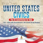 United States Civics - The US Constitution for Kids   1787 - 2016 with Amendments   4th Grade Social Studies (eBook, ePUB)