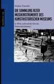 Die Sammlung alter Musikinstrumente des Kunsthistorischen Museums