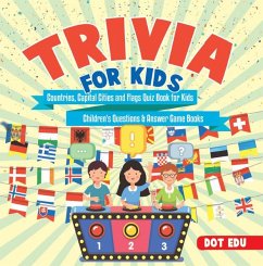 Trivia for Kids   Countries, Capital Cities and Flags Quiz Book for Kids   Children's Questions & Answer Game Books (eBook, ePUB) - Edu, Dot