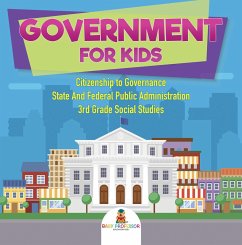 Cover Government for Kids - Citizenship to Governance   State And Federal Public Administration   3rd Grade Social Studies (eBook, ePUB)