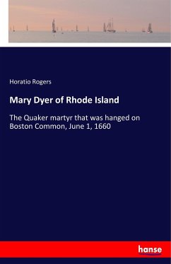 Mary Dyer of Rhode Island - Rogers, Horatio