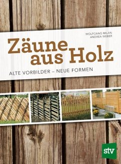 Zäune aus Holz - Milan, Wolfgang;Weber, Andrea