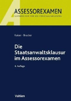 Die Staatsanwaltsklausur im Assessorexamen - Bracker, Ronald;Kaiser, Horst