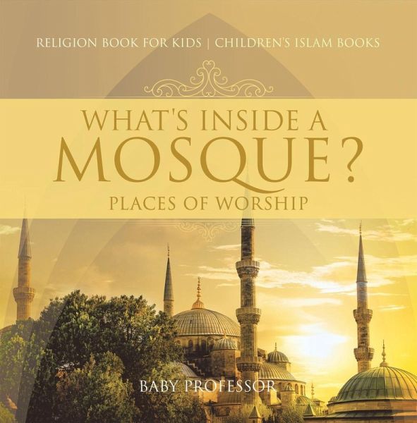 What's Inside a Mosque? Places of Worship - Religion Book for Kids   Children's Islam Books (eBook, PDF)