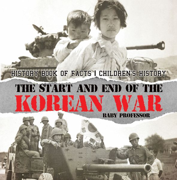 The Start and End of the Korean War - History Book of Facts Children's