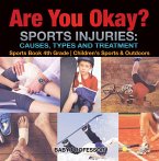 Are You Okay? Sports Injuries: Causes, Types and Treatment - Sports Book 4th Grade   Children's Sports & Outdoors (eBook, ePUB)
