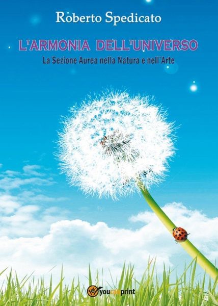 L' armonia dell'Universo. La sezione aurea nella natura e nell'arte