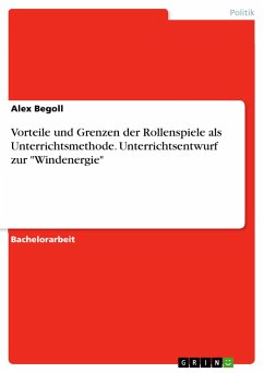 Vorteile und Grenzen der Rollenspiele als Unterrichtsmethode. Unterrichtsentwurf zur "Windenergie"