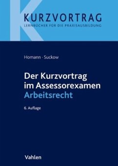 Der Kurzvortrag im Assessorexamen Arbeitsrecht - Suckow, Jens;Homann, Jutta