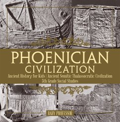 Phoenician Civilization - Ancient History for Kids   Ancient Semitic Thalassocratic Civilization   5th Grade Social Studies (eBook, ePUB) - Baby