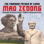 Mao Zedong: The Founding Father of China - Biography of Famous People   Children's Biography Books (eBook, ePUB)