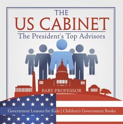 The US Cabinet : The President's Top Advisors - Government Lessons for Kids   Children's Government Books (eBook, ePUB) - Baby