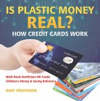 Is Plastic Money Real? How Credit Cards Work - Math Book Nonfiction 9th Grade   Children's Money & Saving Reference (eBook, ePUB)