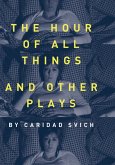 The Hour of All Things and Other Plays (eBook, ePUB) The Hour of All Things and Other Plays (eBook, ePUB)
