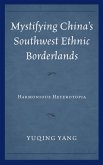 Mystifying China's Southwest Ethnic Borderlands (eBook, ePUB) Mystifying China's Southwest Ethnic Borderlands (eBook, ePUB)