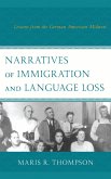 Narratives of Immigration and Language Loss (eBook, ePUB) Narratives of Immigration and Language Loss (eBook, ePUB)