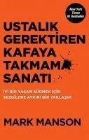 Ustalik Gerektiren Kafaya Takmama Sanati - Manson, Mark