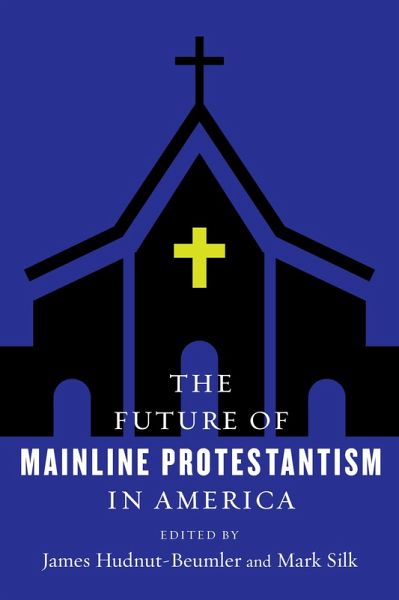 The Future of Mainline Protestantism in America (eBook, ePUB)