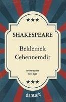 Beklemek Cehennemdir - Shakespeare, William