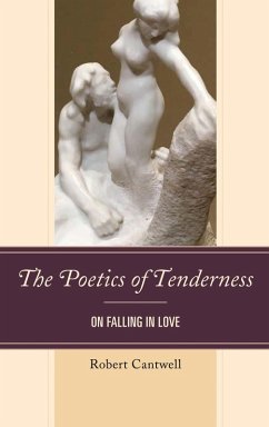The Poetics of Tenderness (eBook, ePUB) - Cantwell, Robert The Poetics of Tenderness (eBook, ePUB) - Cantwell, Robert