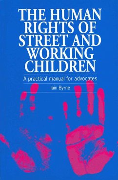 The Human Rights of Street and Working Children (eBook, PDF) - Byrne, Iain