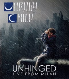 Unhinged - Live From Milan - Unruly Child