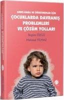 Anne - Baba ve Ögretmenler Icin Cocuklarda Davranis Problemleri ve Cözüm Yollari - Özgü, Begüm; Yilmaz, Mahmut