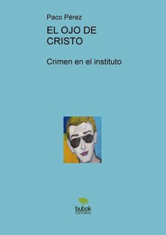 EL OJO DE CRISTO, Crimen en el instituto - Paco Pérez