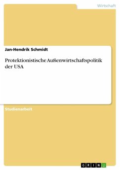 Protektionistische Außenwirtschaftspolitik der USA - Schmidt, Jan-Hendrik