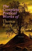 The Complete Poetical Works of Thomas Hardy (Illustrated) (eBook, ePUB)