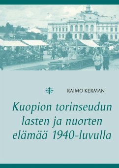 Kuopion torinseudun lasten ja nuorten elämää 1940-luvulla (eBook, ePUB) - Kerman, Raimo