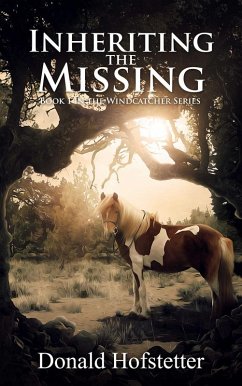 Inheriting the Missing (The Windcatcher Series, #1) (eBook, ePUB) - Hofstetter, Donald