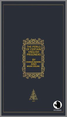 The Perils of Certain English Prisoners (eBook, ePUB) - Dickens, Charles; Collins, Wilkie