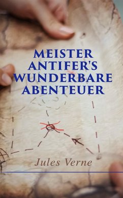 Meister Antifer's wunderbare Abenteuer (eBook, ePUB) - Verne, Jules